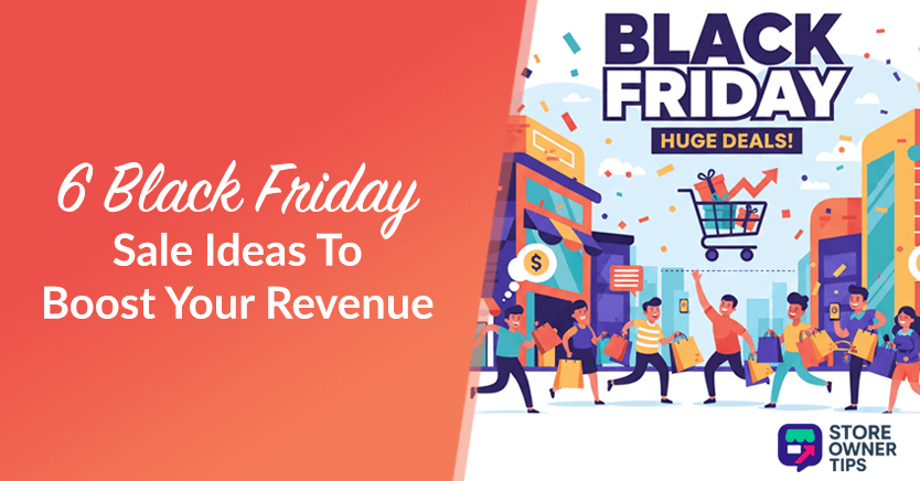 6 Black Friday Sale Ideas To Boost Your Revenue