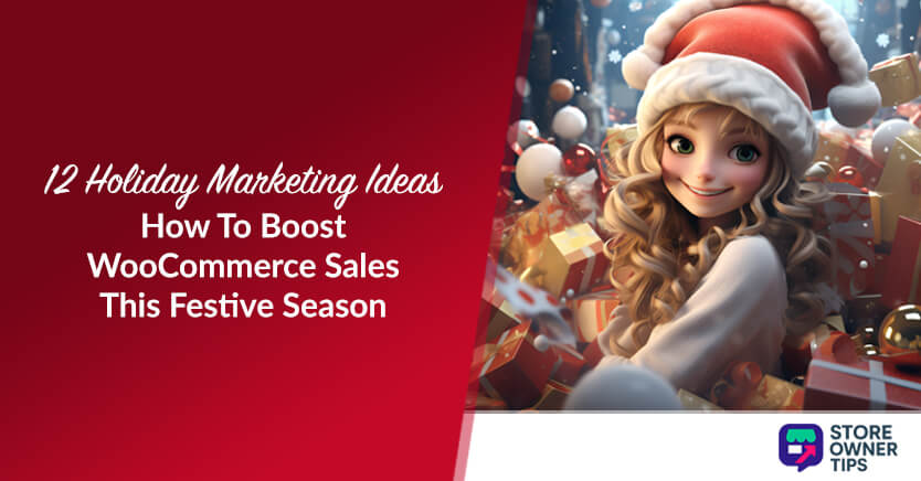 12 Holiday Marketing Ideas: How To Boost WooCommerce Sales This Festive Season