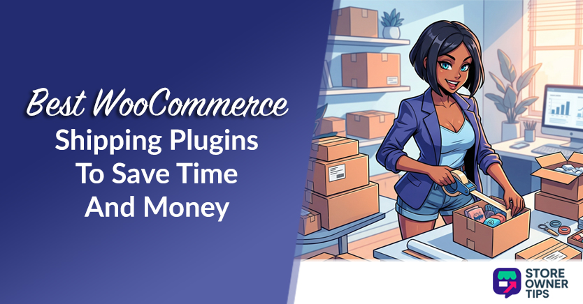 Best WooCommerce Shipping Plugins To Save Time And Money