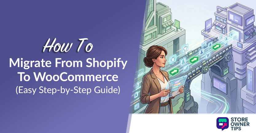 How To Migrate From Shopify To WooCommerce: Easy Step-by-Step Guide (2026)