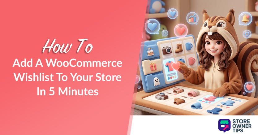 How To Add A WooCommerce Wishlist To Your Store In 5 Minutes (Step-by-Step)