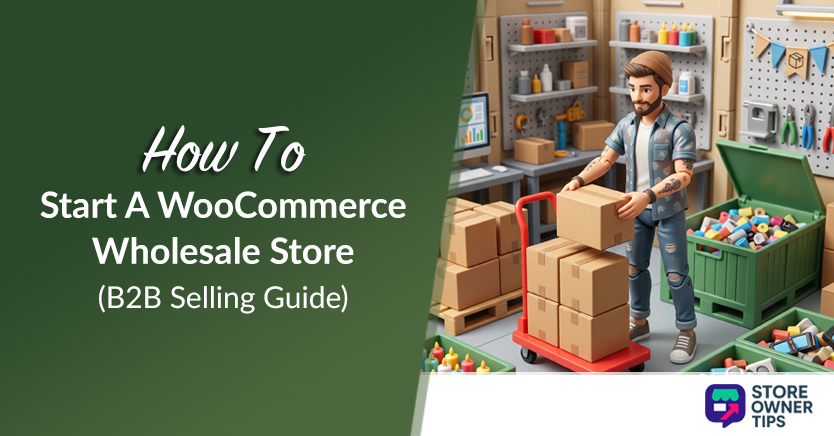 How To Start A WooCommerce Wholesale Store (B2B Selling Guide)