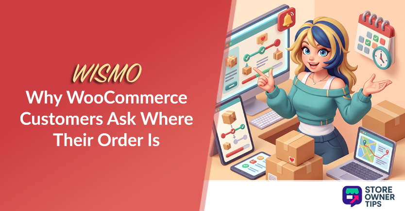 WISMO: Why WooCommerce Customers Ask Where Their Order Is