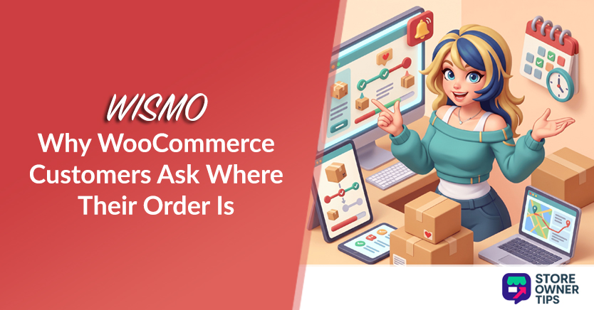 WISMO: Why WooCommerce Customers Ask Where Their Order Is